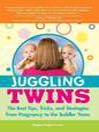 Juggling Twins (eBook): The Best Tips, Tricks, and Strategies from Pregnancy to the Toddler Years